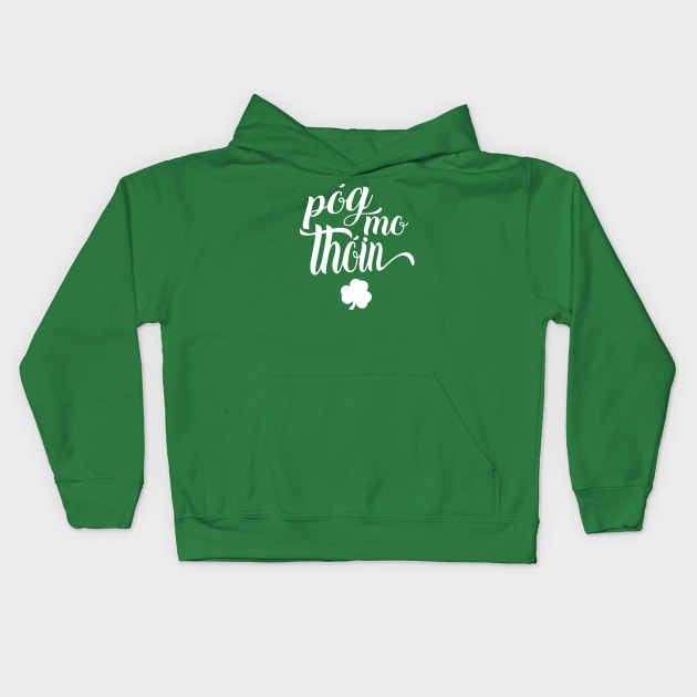 Pog Mo Thoin Irish Slang Gaelic Saint Patricks Day Kids Hoodie by graphicbombdesigns